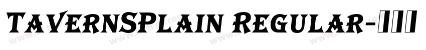 TavernSPlain Regular字体转换 TavernSPlain Regular字体转换